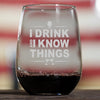 I Drink and I Know Things Wine Glass