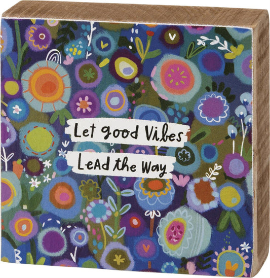Let Good Vibes Lead The Way Block Sign