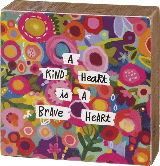 A Kind Heart Is A Brave Heart Block Sign