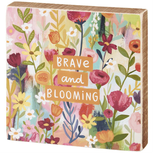 Brave And Blooming Block Sign
