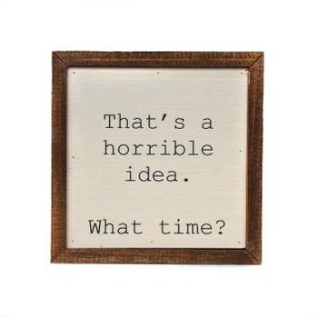 That's a horrible idea. What Time? Funny Wall Art - Pink Julep Boutique