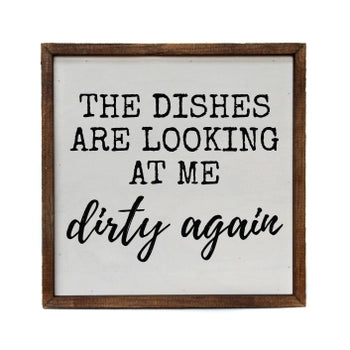 The Dishes Are Looking At Me Dirty Again Kitchen Sign