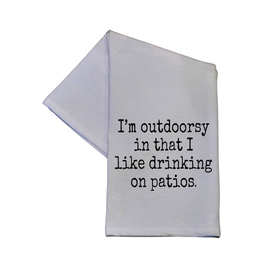 I'm Outdoorsy I Like Drinking On Patios Tea Towel