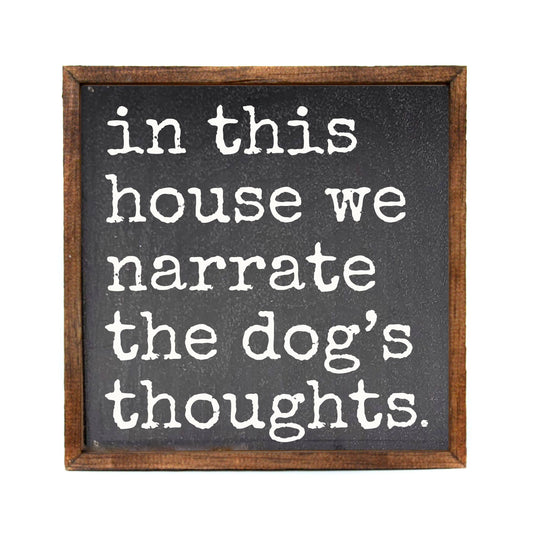 Narrate The Dog's Thoughts Wood Sign