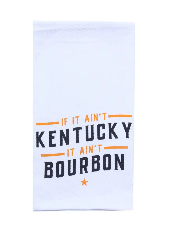 If It Ain't Kentucky It Ain't Tea Towel