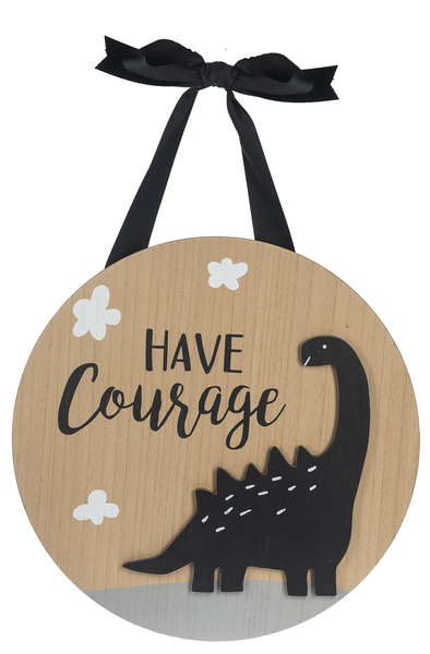 Have Courage Dino Hanging Plaque